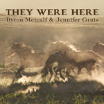 They Were Here–A Poem Inspired by Byron Metcalf and Jennifer Grais’ Song