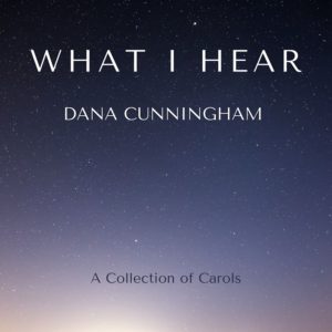 WHAT-I-HEAR-Dana-Cunningham-COVER
