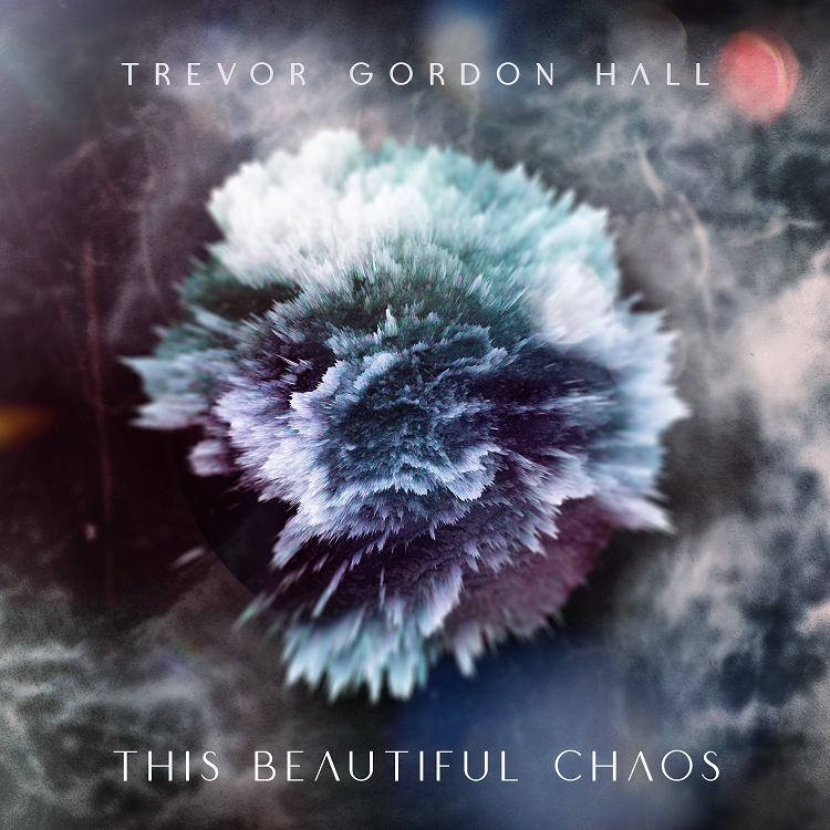 ALBUM-ART-Trevor-Gordon-Hall-This-Beautfiul-Chaos